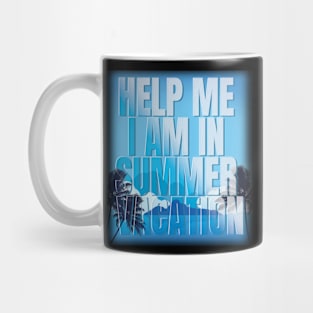 Help me I am in summer vacation Mug